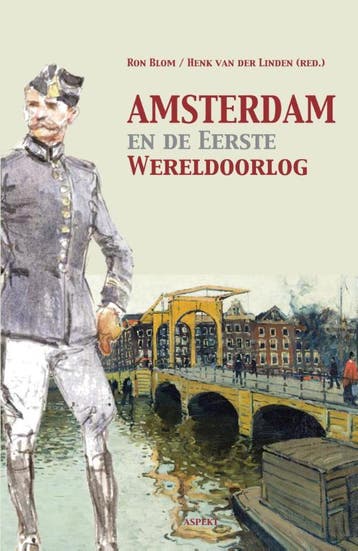 Amsterdam En De Eerste Wereldoorlog | Ron Blom | Nieuw, Boeken, Ophalen of Verzenden, Nieuw, Ron Blom