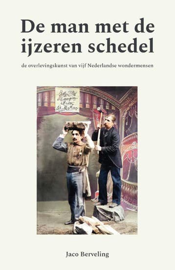 De man met de ijzeren schedel - Jaco Berveling 9789086050277, Verzenden, Gelezen, Jaco Berveling