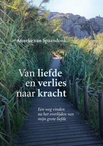 Van liefde en verlies naar kracht - Anneke Van Spaandonk, Verzenden, Gelezen, Anneke Van Spaandonk