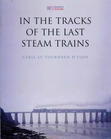 In the Tracks of the Last Steam Trains 9781844300273, Verzenden, Zo goed als nieuw, Cyril Le Tourner D'lson
