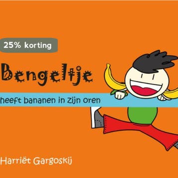 Bengeltje heeft bananen in zijn oren - Harriët Gargoskij, Verzenden, Gelezen, Harriët Gargoskij