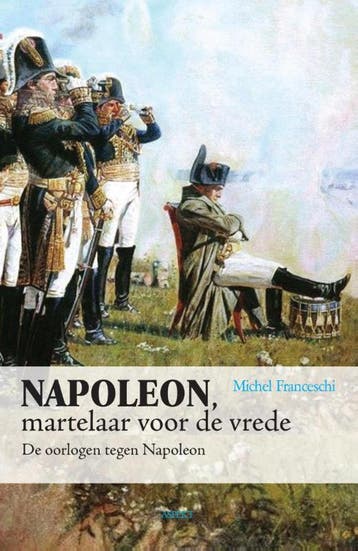 Napoleon, martelaar voor de vrede - Michel Franceschi, Verzenden, Zo goed als nieuw, Michel Franceschi