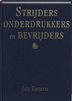 Strijders, onderdrukkers en bevrijders 9789077948057, Verzenden, Gelezen, J. Kooistra