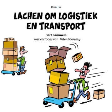 Lachen om logistiek en transport - Bart Lammers, Verzenden, Gelezen, Bart Lammers