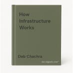 How Infrastructure Works 9781911709541 Deb Chachra, Verzenden, Zo goed als nieuw, Deb Chachra