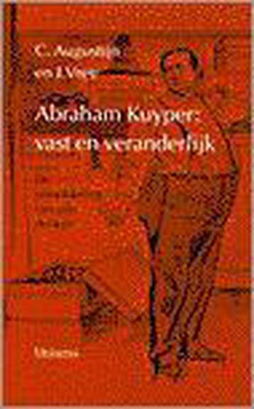 Abraham Kuyper: vast en veranderlijk - C. Augustijn, Boeken, Verzenden, Gelezen, C. Augustijn
