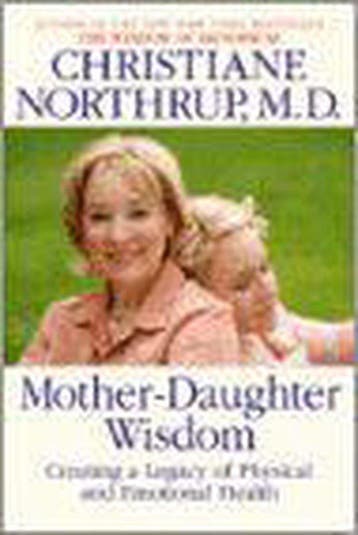 Mother-Daughter Wisdom - Christiane Northrup 9780553105735, Boeken, Verzenden, Gelezen, Christiane Northrup