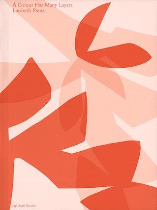 A Colour Has Many Layers. Liesbeth Piena | Nieuw, Ophalen of Verzenden, Nieuw, Jurriaan Benschop; Liesbeth Piena; Francis Nagy