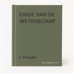 EINDE VAN DE WETENSCHAP 9789026314971 J. Horgan, Verzenden, Gelezen, J. Horgan