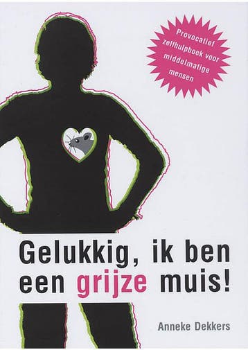 Gelukkig ik ben een grijze muis Anneke Dekkers, Boeken, Verzenden, Gelezen