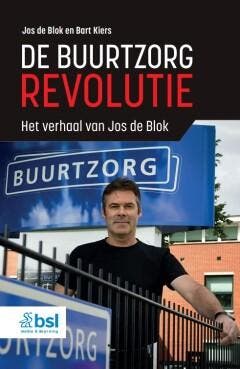 De buurtzorgrevolutie - Jos de Blok 9789036831871, Verzenden, Zo goed als nieuw, Jos de Blok