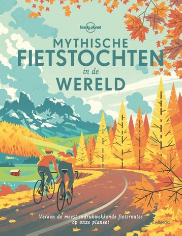 Mythische fietstochten in de wereld 9789401449311, Boeken, Verzenden, Zo goed als nieuw