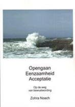 Opengaan Eenzaamheid Acceptatie 9789080880863 Zohra Noach, Verzenden, Zo goed als nieuw, Zohra Noach