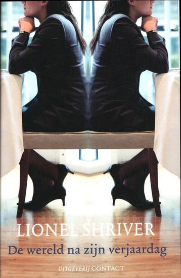 De wereld na zijn verjaardag 9789025438494 Lionel Shriver, Verzenden, Gelezen, Lionel Shriver