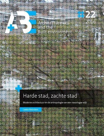 9789492516312 A+BE Architecture and the Built Environment..., Verzenden, Nieuw, Leeke Reinders