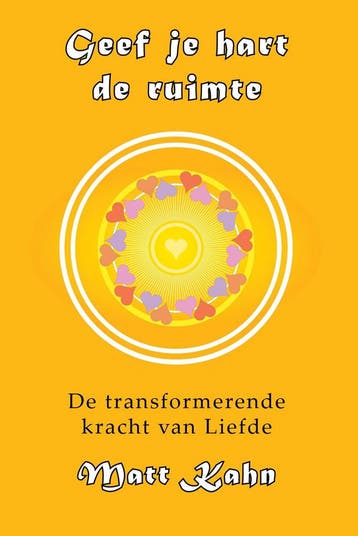 Geef je hart de ruimte - Matt Kahn - 9789463310390 - Paperba, Boeken, Verzenden, Nieuw