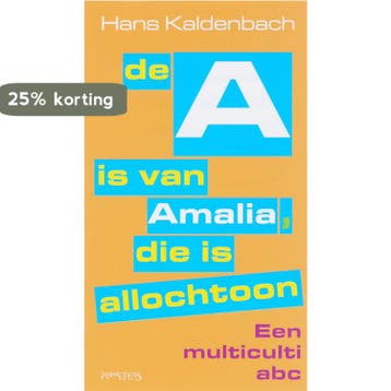 De A is van Amalia, die is allochtoon 9789044610369, Boeken, Verzenden, Zo goed als nieuw, Hans Kaldenbach