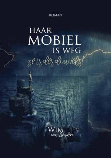 Haar mobiel is weg, ze is des duivels 9789463896047, Boeken, Verzenden, Gelezen, Wim van Lienden