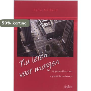 Nu leren voor morgen - Erno Mijland 9789044124224, Verzenden, Zo goed als nieuw, Erno Mijland