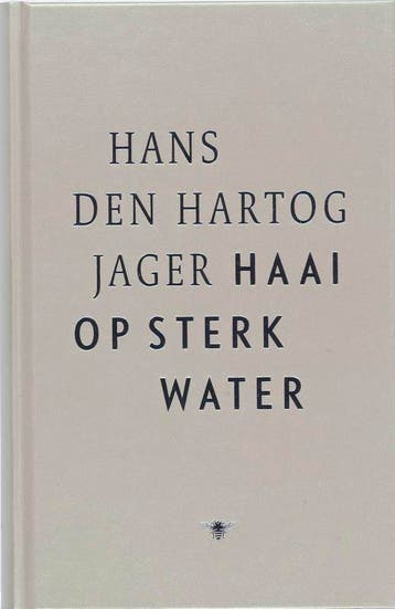 Haai op sterk water - H. den Hartog Jager 9789023427728, Verzenden, Zo goed als nieuw, H. den Hartog Jager