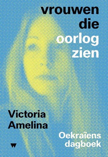 9789083436999 Vrouwen die oorlog zien Victoria Amelina, Verzenden, Nieuw, Victoria Amelina