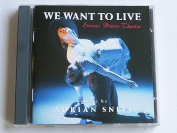Adrian Snell - We want to Live / Eternia Dance Theatre, Ophalen of Verzenden, Zo goed als nieuw
