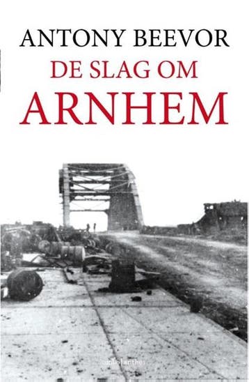 De slag om Arnhem | 9789026342479 | Antony Beevor, Boeken, Ophalen of Verzenden, Zo goed als nieuw, Antony Beevor