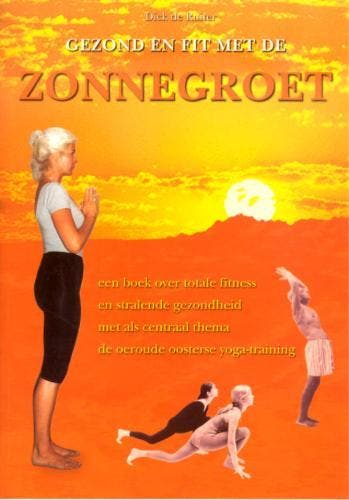 Gezond en fit met de zonnegroet - Dick Ruiter 9789076771595, Verzenden, Zo goed als nieuw, Dick Ruiter