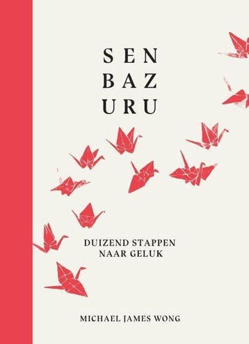 Senbazuru - Duizend stappen naar geluk - 9789000376551, Boeken, Michael James Wong, Nieuw, Ophalen of Verzenden, Logica of Wetenschapsfilosofie