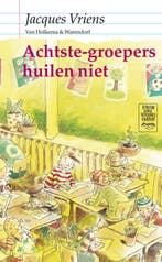 Achtste-groepers huilen niet 9789026992278 Jacques Vriens, Boeken, Kinderboeken | Jeugd | 10 tot 12 jaar, Verzenden, Gelezen, Jacques Vriens