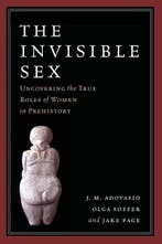 The Invisible Sex | 9781598743906 | J. M. Adovasio ; Olga, Zo goed als nieuw, J. M. Adovasio ; Olga Soffer ; Jake Page
