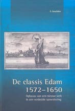 De classis Edam, 1572-1650 / Publicaties van de Vereniging, Verzenden, Zo goed als nieuw, E. Geudeke