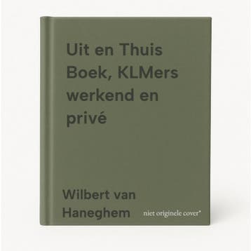 Uit en Thuis Boek, KLMers werkend en privé 9789090345666, Verzenden, Zo goed als nieuw, Wilbert van Haneghem