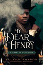 Remixed Classics- My Dear Henry: A Jekyll & Hyde Remix, Verzenden, Zo goed als nieuw, Kalynn Bayron