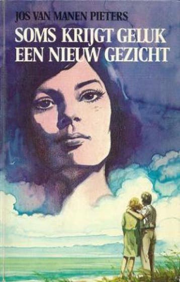 Soms krijgt geluk een nieuw gezicht - Jos van Manen Pieters, Verzenden, Gelezen, Jos van Manen Pieters