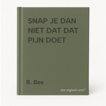 SNAP JE DAN NIET DAT DAT PIJN DOET - B. Bos 9789025831615, Verzenden, Gelezen, B. Bos