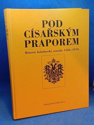 - - Pod Cisarskym Praporem: Historie Habsburske Armady, Antiek en Kunst, Antiek | Boeken en Bijbels