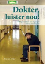 Dokter luister nou! 9789079679188 Arie van Wijhe, Boeken, Verzenden, Gelezen, Arie van Wijhe