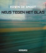Neus tegen het glas 9789493214736 Edwin de Groot, Verzenden, Gelezen, Edwin de Groot