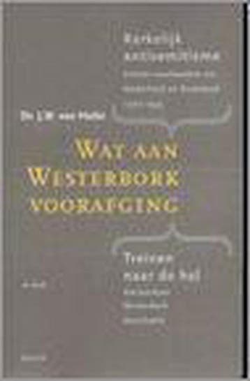 Wat aan Westerbork voorafging - J.W. van Hulst 9789080357341, Verzenden, Zo goed als nieuw, J.W. van Hulst