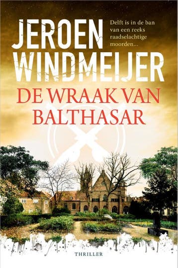De wraak van Balthasar / Delft-trilogie / 3 9789402716092, Verzenden, Gelezen, Jeroen Windmeijer