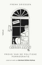 Provo van de politieke pornografie 9789044655148, Verzenden, Zo goed als nieuw, Frenk Driessen