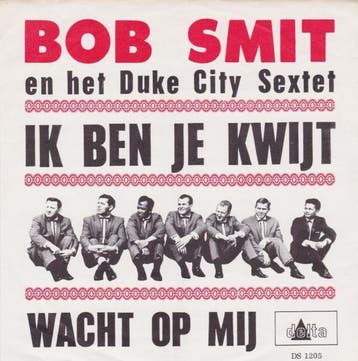 vinyl single 7 inch - Bob Smit - Ik Ben Je Kwijt, Cd's en Dvd's, Verzenden, Zo goed als nieuw, 7 inch, Nederlandstalig