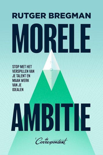 9789493254572 Morele ambitie | Tweedehands, Verzenden, Zo goed als nieuw, Rutger Bregman