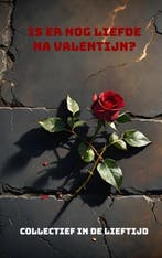 Is er nog liefde na Valentijn? 9789403780085 In De Lieftijd, Verzenden, Gelezen, In De Lieftijd