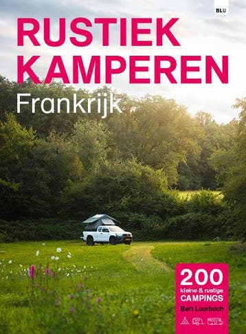 Rustiek Kamperen Frankrijk / Rustiek Kamperen - Bert, Boeken, Verzenden, Zo goed als nieuw, Bert Loorbach