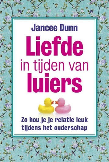 9789492493118 Liefde in tijden van luiers | Tweedehands, Verzenden, Zo goed als nieuw, Jancee Dunn
