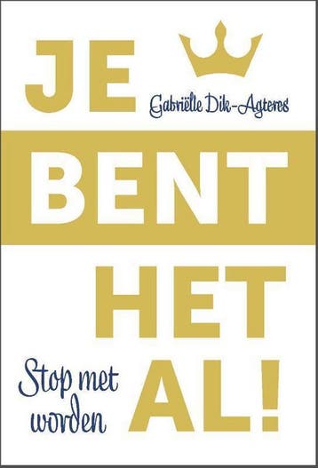 Je bent het al! - Gabriëlle Dik-Agteres 9789492831385, Verzenden, Gelezen, Gabriëlle Dik-Agteres