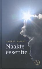 Naakte essentie 9789491411687 Darryl Bailey, Verzenden, Zo goed als nieuw, Darryl Bailey