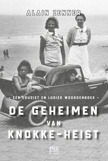 De geheimen van Knokke-Heist - Alain Zenner 9789464447583, Verzenden, Zo goed als nieuw, Alain Zenner